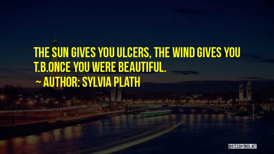 Ulcers Quotes By Sylvia Plath