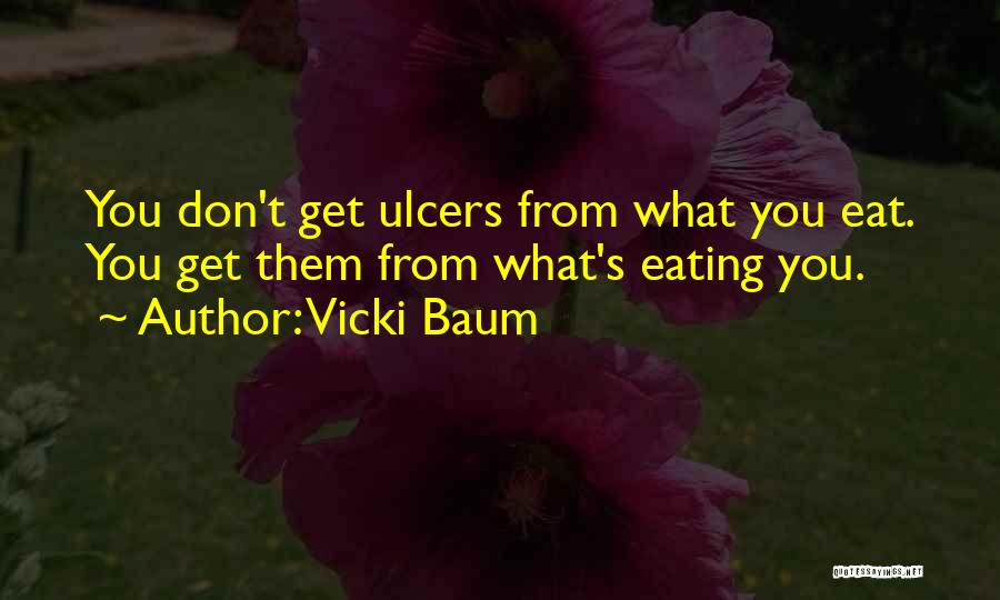Ulcers Quotes By Vicki Baum