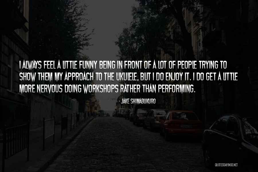 Ullakko Portaat Quotes By Jake Shimabukuro Ullakko Portaat Quotes By Jake Shimabukuro
