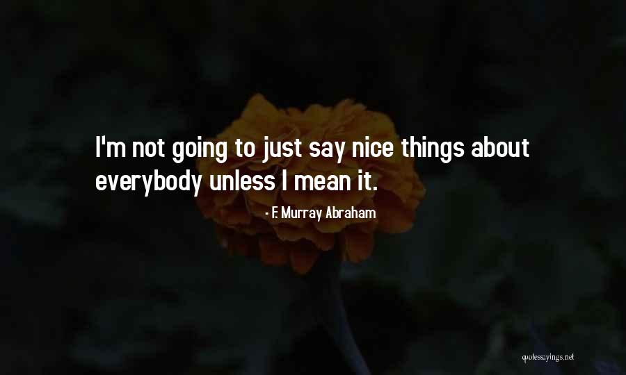 Ulmann Brown Quotes By F. Murray Abraham Ulmann Brown Quotes By F. Murray Abraham