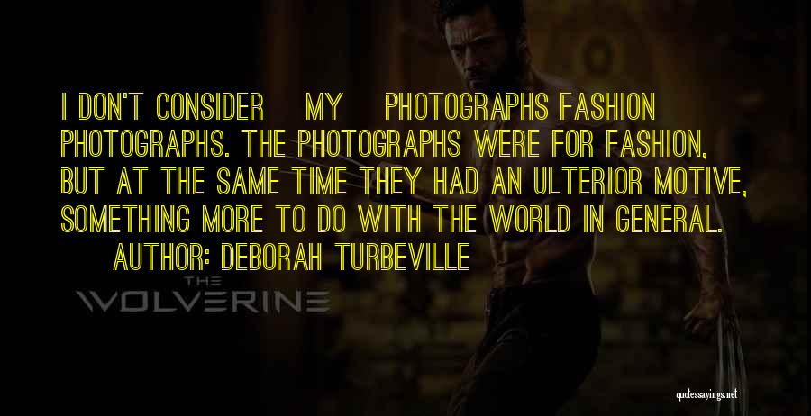 Ulterior Motive Quotes By Deborah Turbeville