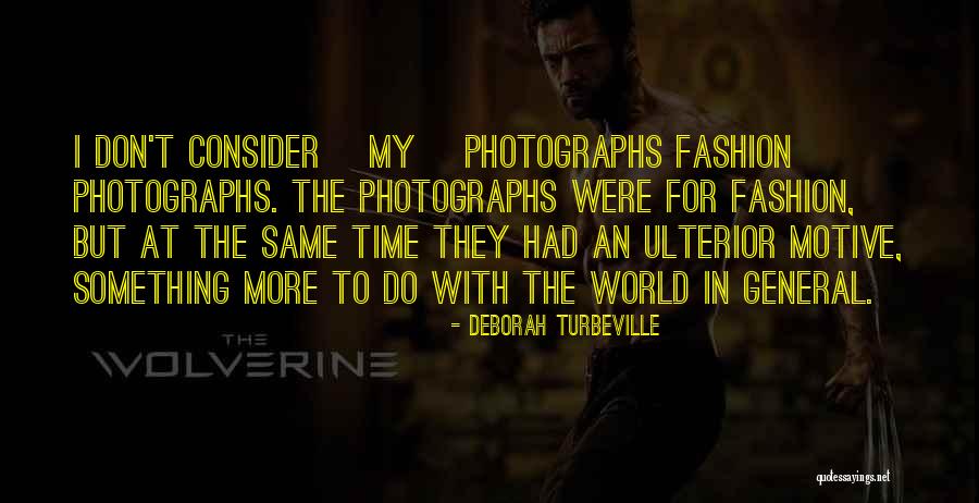 Ulterior Quotes By Deborah Turbeville Ulterior Quotes By Deborah Turbeville
