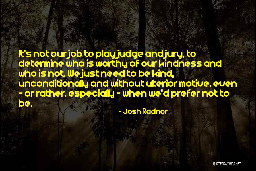 Ulterior Quotes By Josh Radnor Ulterior Quotes By Josh Radnor