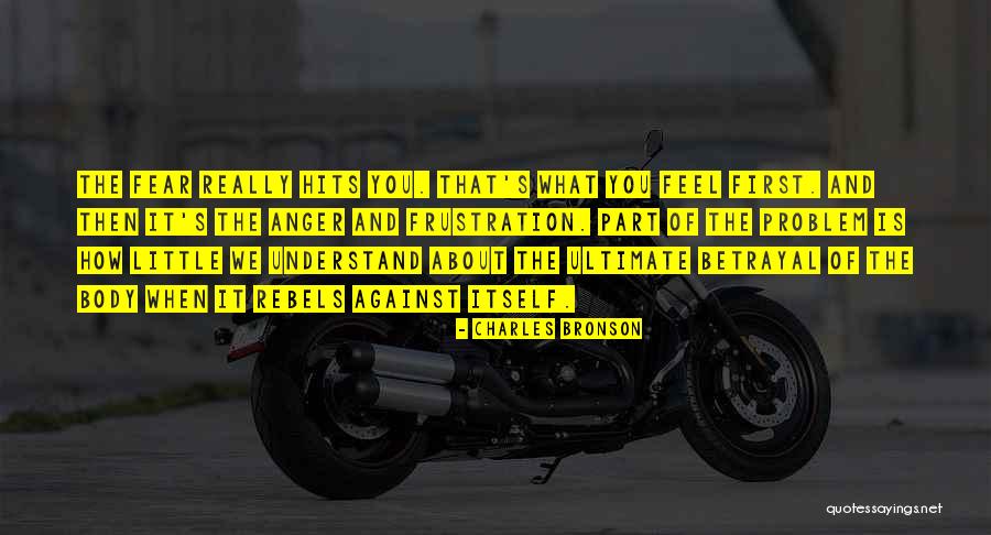 Ultimate Betrayal Quotes By Charles Bronson
