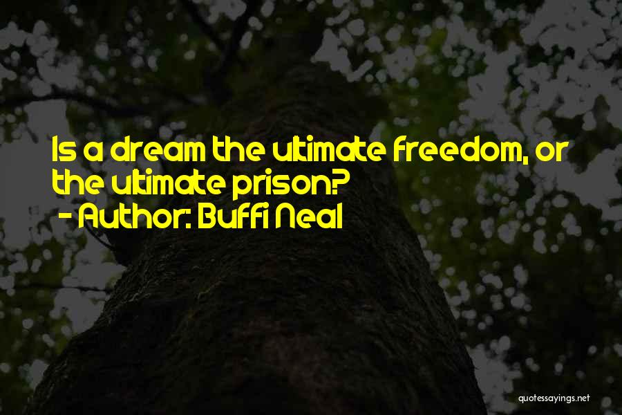 Ultimate Freedom Quotes By Buffi Neal