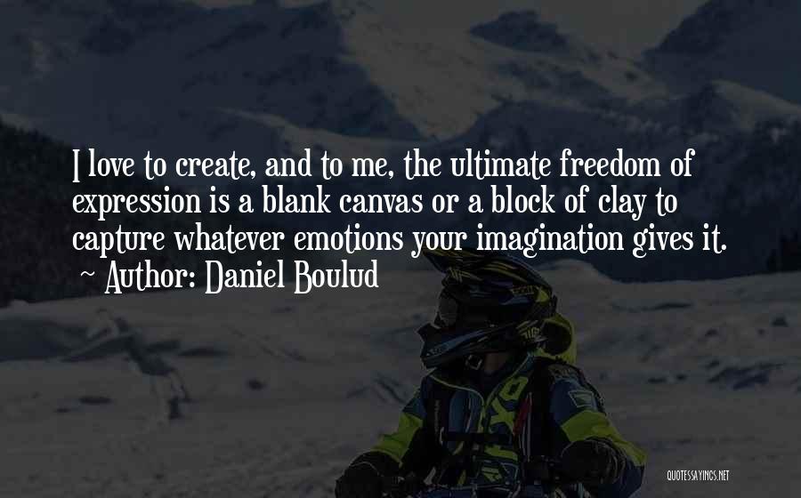 Ultimate Freedom Quotes By Daniel Boulud