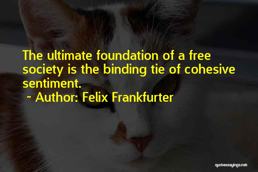 Ultimate Freedom Quotes By Felix Frankfurter