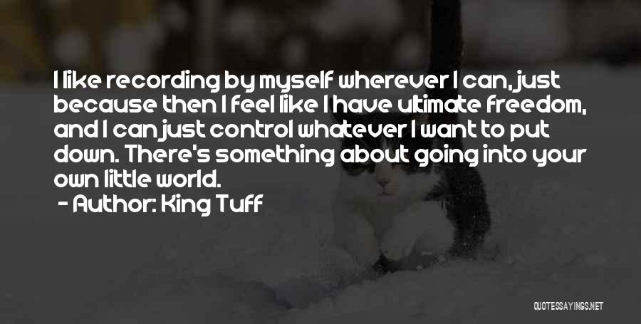 Ultimate Freedom Quotes By King Tuff