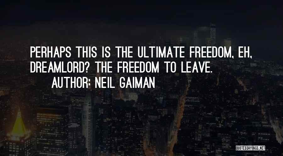 Ultimate Freedom Quotes By Neil Gaiman