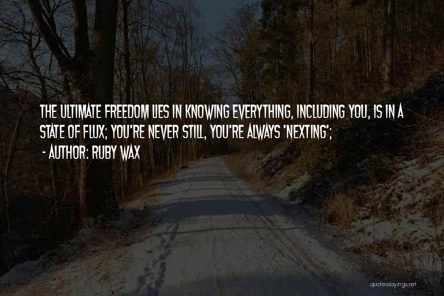 Ultimate Freedom Quotes By Ruby Wax