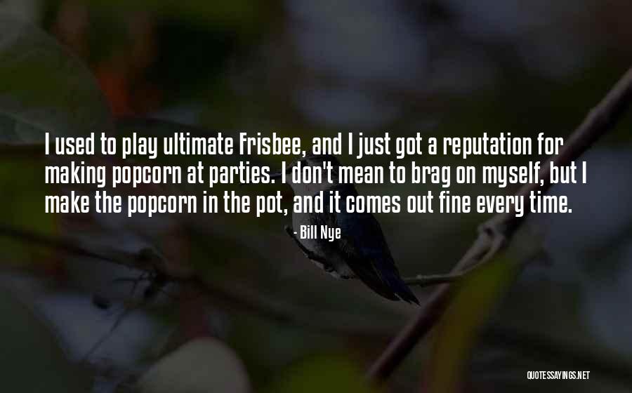 Ultimate Frisbee Quotes By Bill Nye