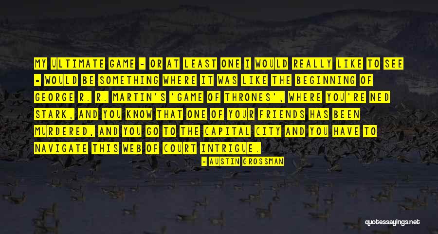 Ultimate Game Quotes By Austin Grossman Ultimate Game Quotes By Austin Grossman