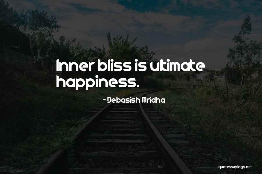Ultimate Happiness Quotes By Debasish Mridha Ultimate Happiness Quotes By Debasish Mridha