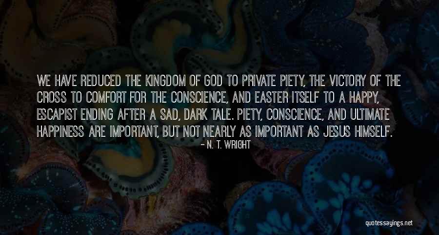 Ultimate Happiness Quotes By N. T. Wright Ultimate Happiness Quotes By N. T. Wright