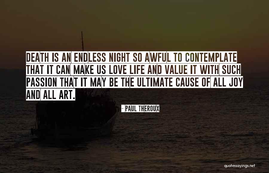 Ultimate Joy Of Life Quotes By Paul Theroux Ultimate Joy Of Life Quotes By Paul Theroux