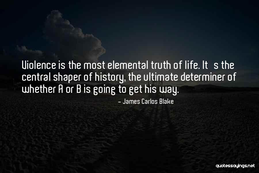 Ultimate Life Quotes By James Carlos Blake Ultimate Life Quotes By James Carlos Blake