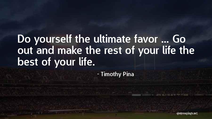 Ultimate Life Quotes By Timothy Pina Ultimate Life Quotes By Timothy Pina