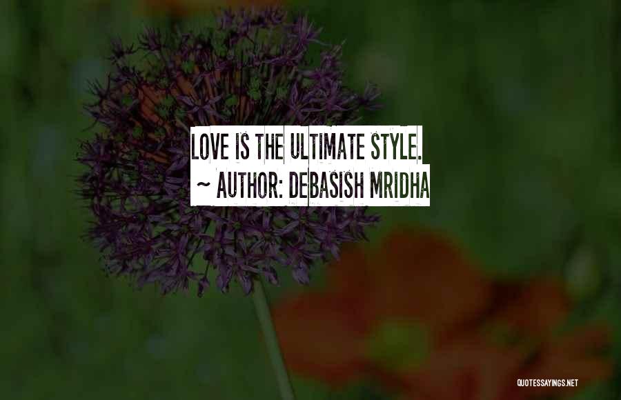 Ultimate Love Quotes By Debasish Mridha