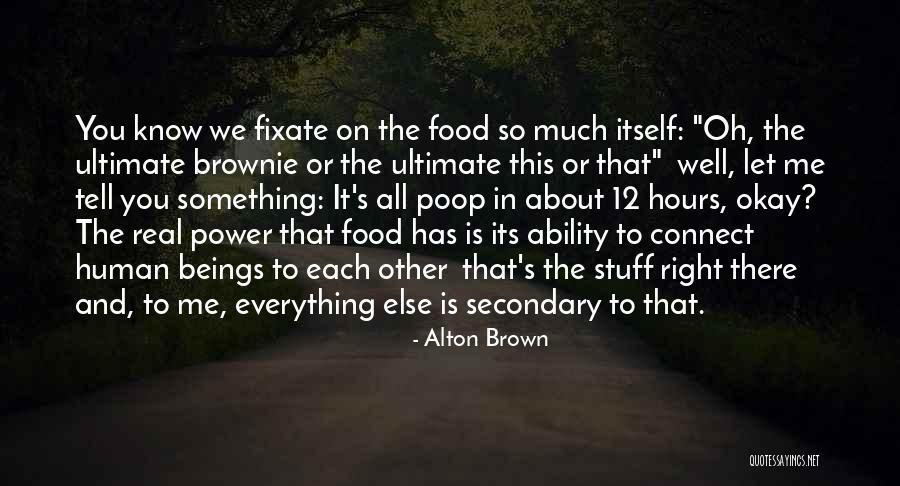 Ultimate Power Quotes By Alton Brown