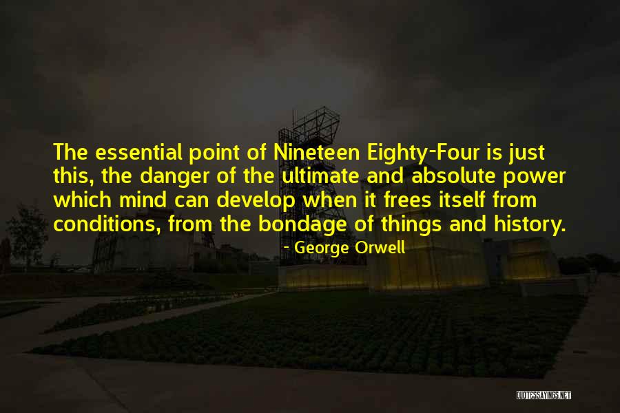 Ultimate Power Quotes By George Orwell