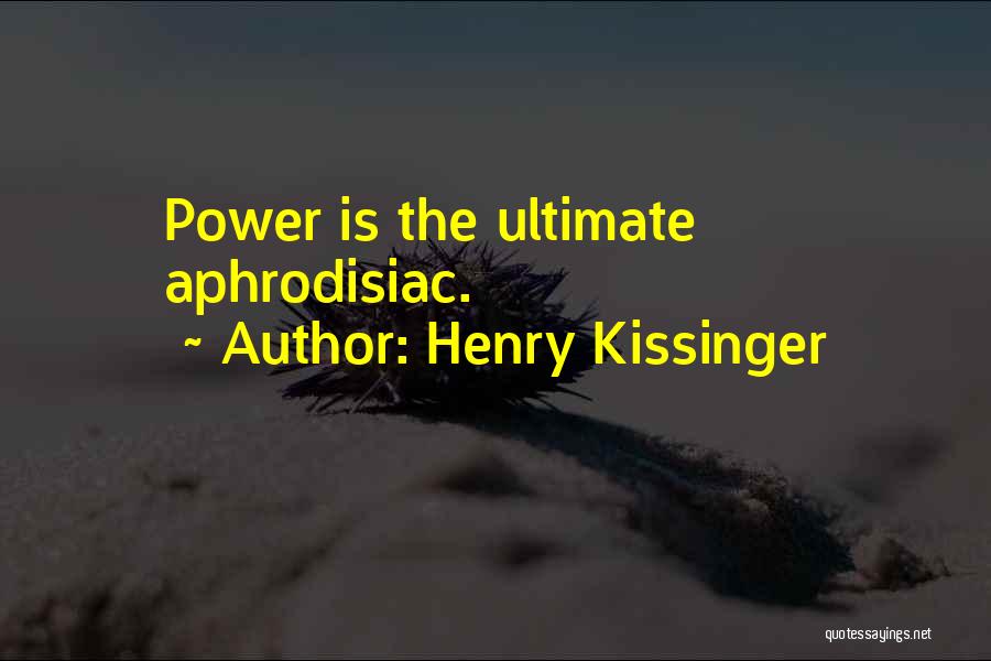 Ultimate Power Quotes By Henry Kissinger