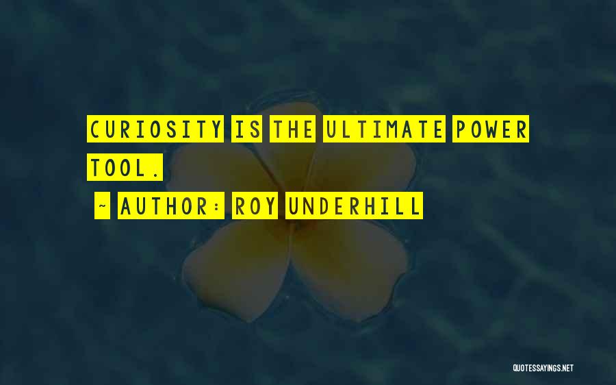 Ultimate Power Quotes By Roy Underhill