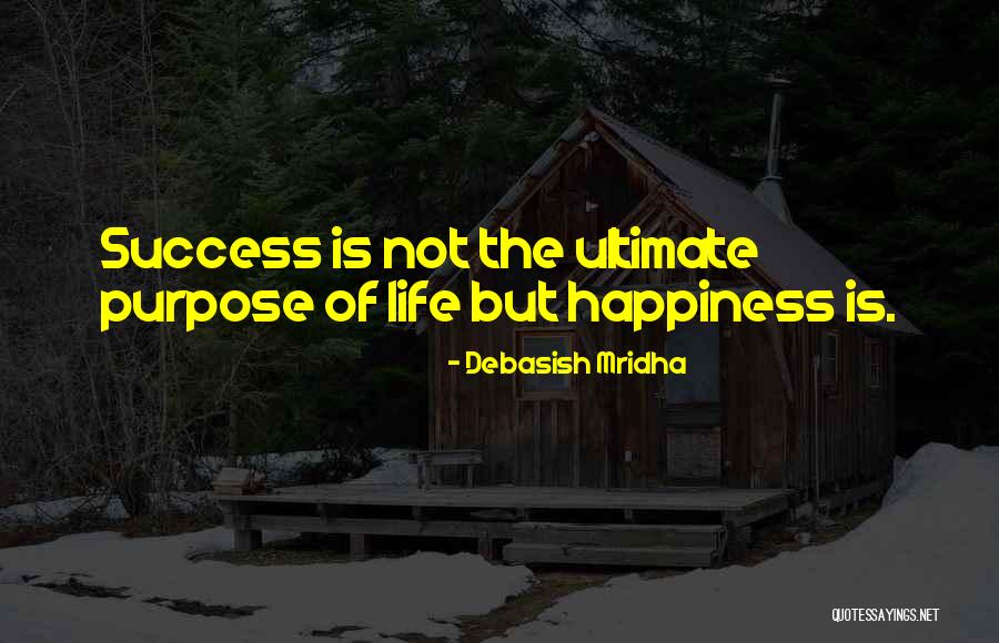 Ultimate Purpose Quotes By Debasish Mridha