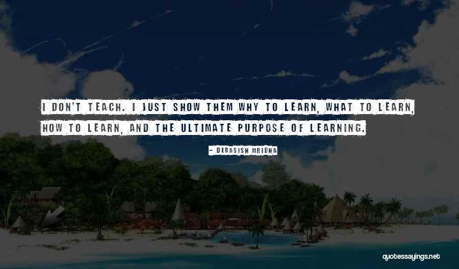 Ultimate Purpose Quotes By Debasish Mridha Ultimate Purpose Quotes By Debasish Mridha