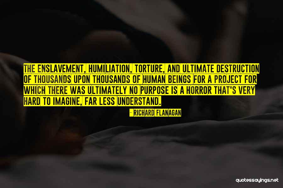 Ultimate Purpose Quotes By Richard Flanagan Ultimate Purpose Quotes By Richard Flanagan