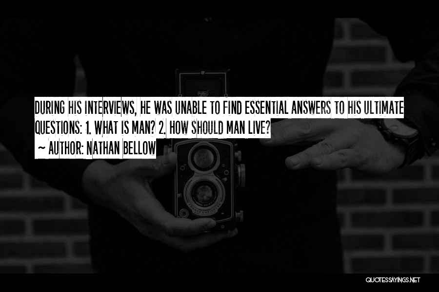 Ultimate Questions Quotes By Nathan Bellow