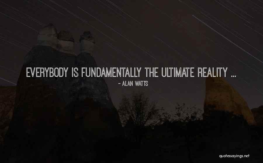 Ultimate Reality Quotes By Alan Watts