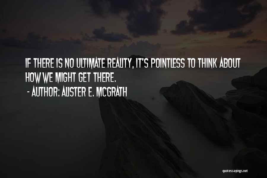 Ultimate Reality Quotes By Alister E. McGrath