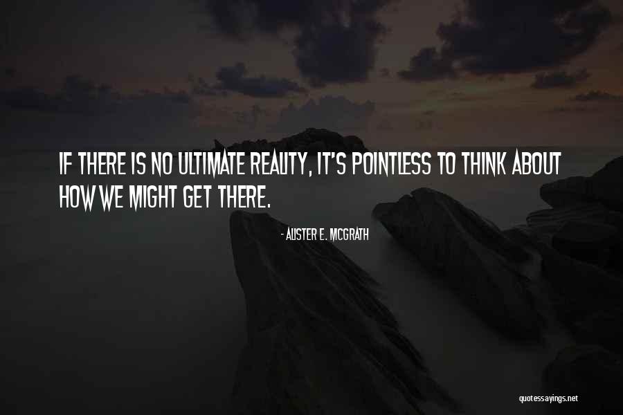 Ultimate Reality Quotes By Alister E. McGrath