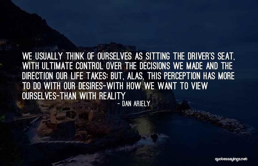 Ultimate Reality Quotes By Dan Ariely