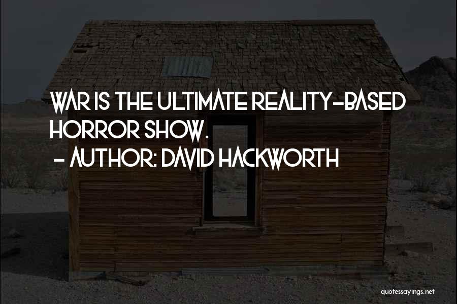 Ultimate Reality Quotes By David Hackworth