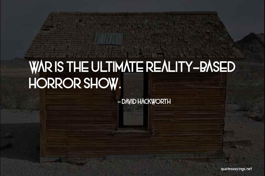 Ultimate Reality Quotes By David Hackworth