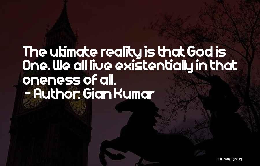 Ultimate Reality Quotes By Gian Kumar