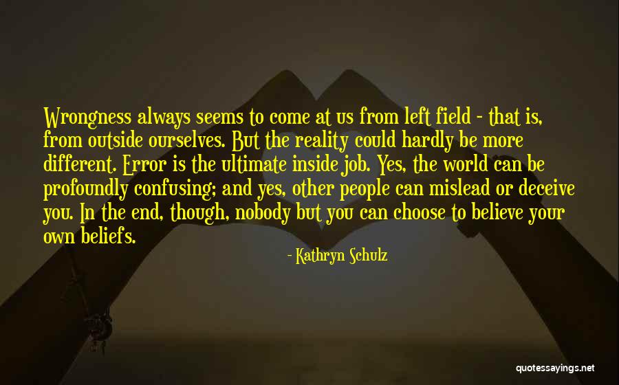 Ultimate Reality Quotes By Kathryn Schulz