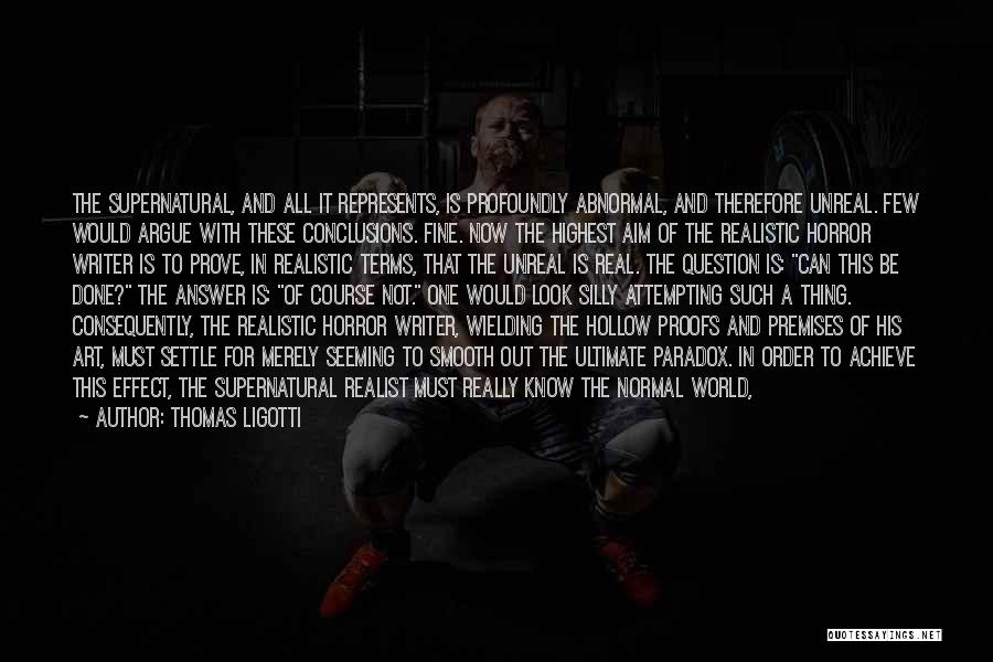 Ultimate Reality Quotes By Thomas Ligotti