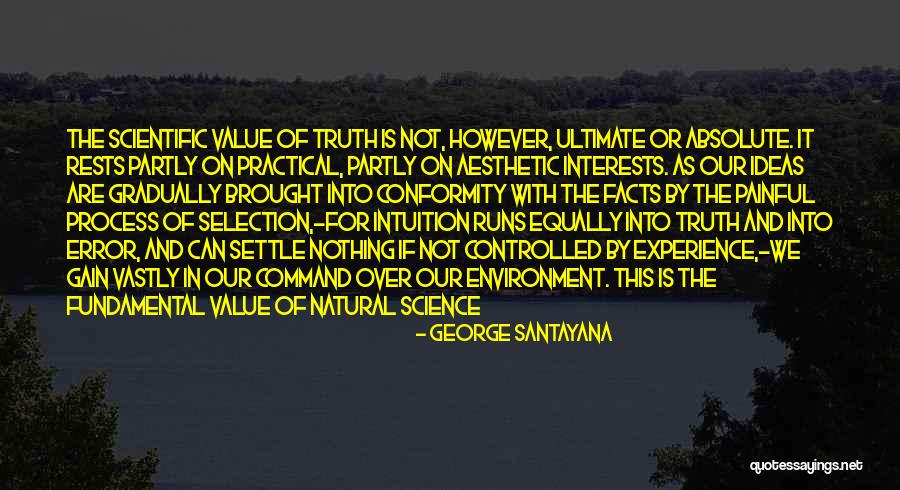 Ultimate Science Quotes By George Santayana Ultimate Science Quotes By George Santayana