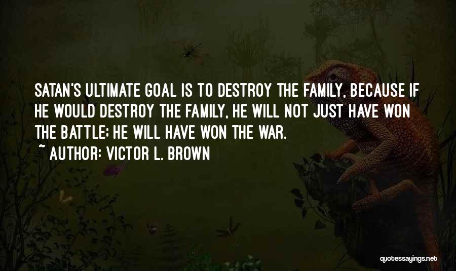 Ultimate Victor Quotes By Victor L. Brown