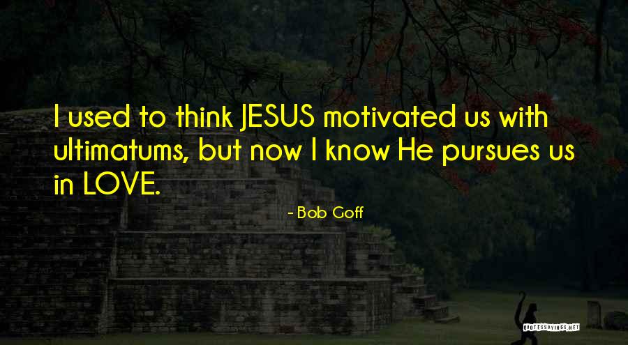 Ultimatums Quotes By Bob Goff Ultimatums Quotes By Bob Goff