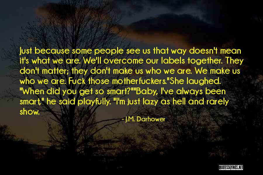 Ultimele Stiri Mondene Quotes By J.M. Darhower Ultimele Stiri Mondene Quotes By J.M. Darhower