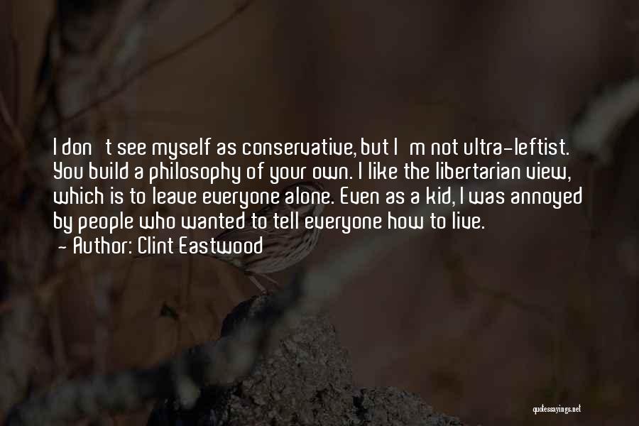 Ultra Conservative Quotes By Clint Eastwood