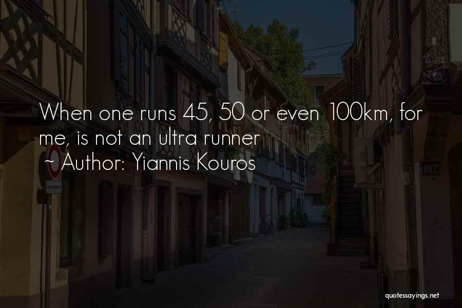 Ultra Runners Quotes By Yiannis Kouros