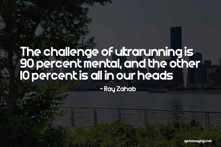 Ultrarunning Quotes By Ray Zahab Ultrarunning Quotes By Ray Zahab