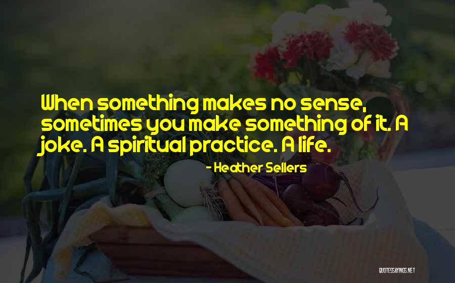 Umbla Glontu Quotes By Heather Sellers Umbla Glontu Quotes By Heather Sellers