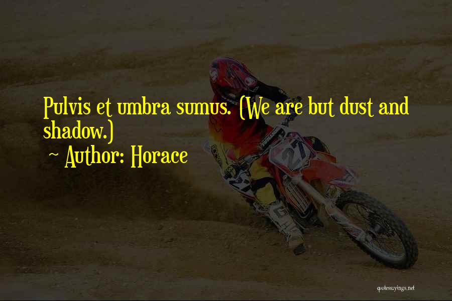 Umbra Quotes By Horace