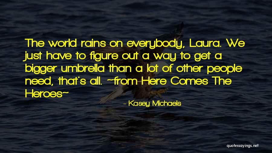 Umbrella Quotes By Kasey Michaels Umbrella Quotes By Kasey Michaels