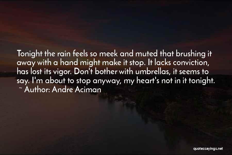 Umbrellas And Rain Quotes By Andre Aciman